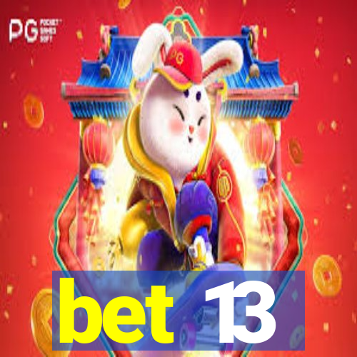 bet 13